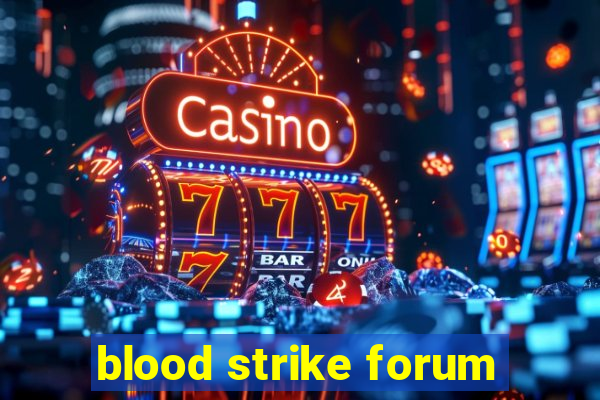 blood strike forum